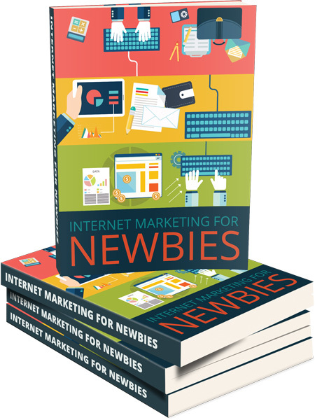 What would I do if I were a newbie in Internet marketing?